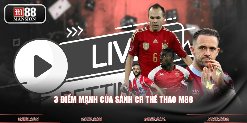 3 điểm mạnh của sảnh CR Thể Thao M88