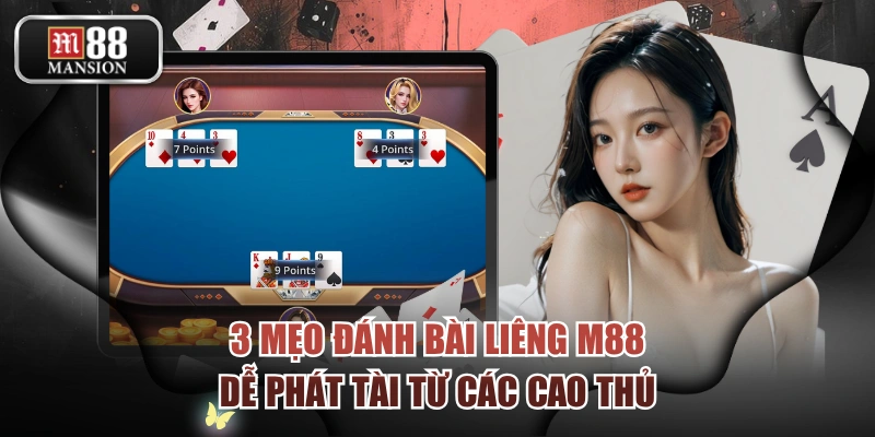 3 Mẹo Đánh Bài Liêng M88 Dễ Phát Tài Từ Các Cao Thủ