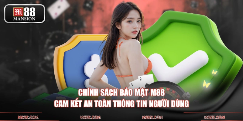 Chính sách bảo mật M88 cam kết an toàn thông tin người dùng
