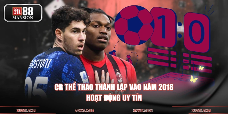 CR Thể Thao thành lập vào năm 2018, hoạt động uy tín