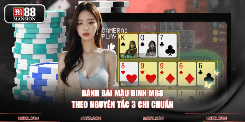 Đánh bài Mậu Binh M88 theo nguyên tắc 3 chi chuẩn