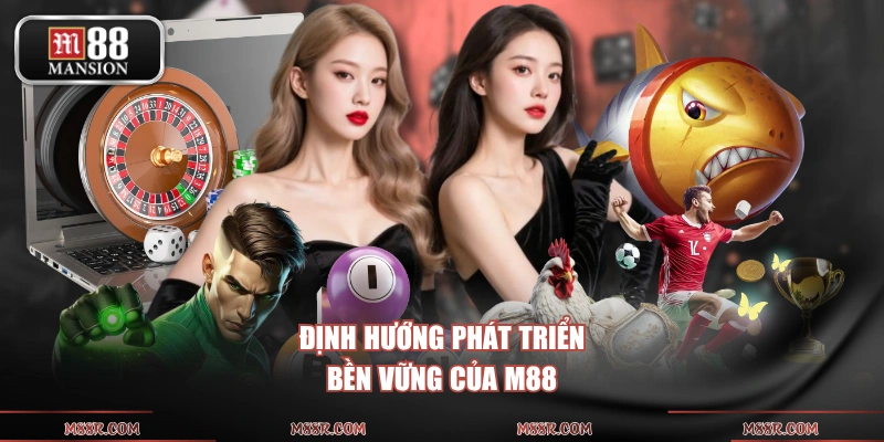 Định hướng phát triển bền vững của M88