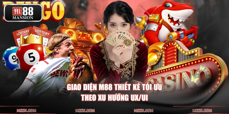 Giao diện M88 thiết kế tối ưu theo xu hướng UX/UI