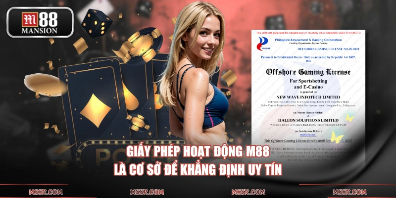 Giấy phép hoạt động M88 là cơ sở để khẳng định uy tín