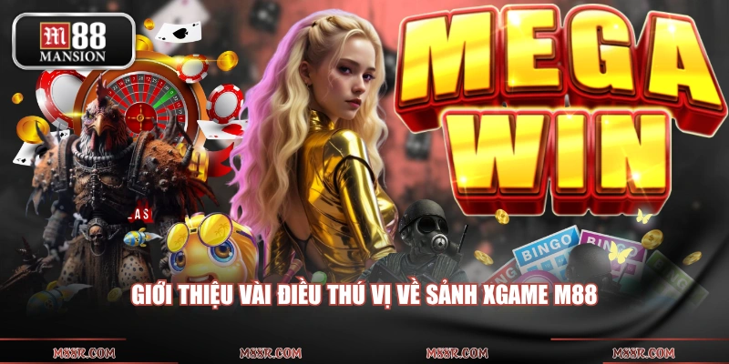Giới thiệu vài điều thú vị về sảnh XGAME M88