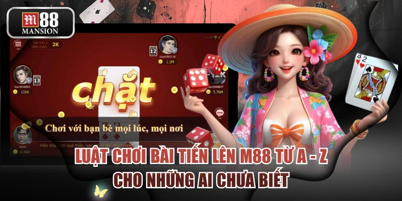 Luật Chơi Bài Tiến Lên M88 Từ A - Z Cho Những Ai Chưa Biết