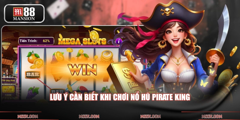 Lưu ý cần biết khi chơi nổ hũ Pirate King