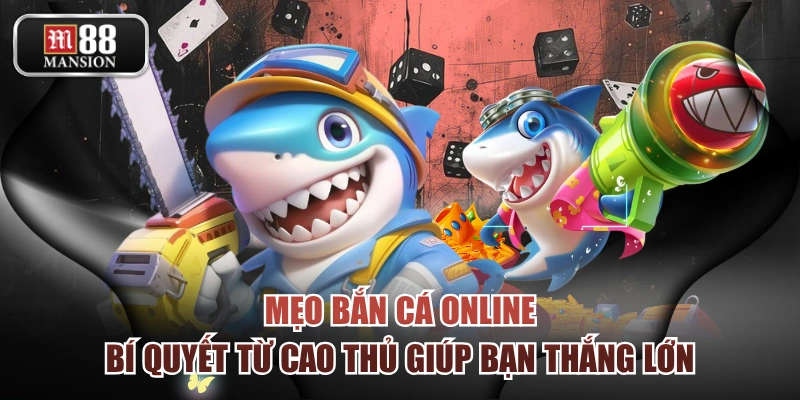 Mẹo Bắn Cá Online: Bí Quyết Từ Cao Thủ Giúp Bạn Thắng Lớn