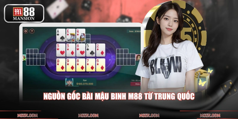Nguồn gốc bài Mậu Binh M88 từ Trung Quốc