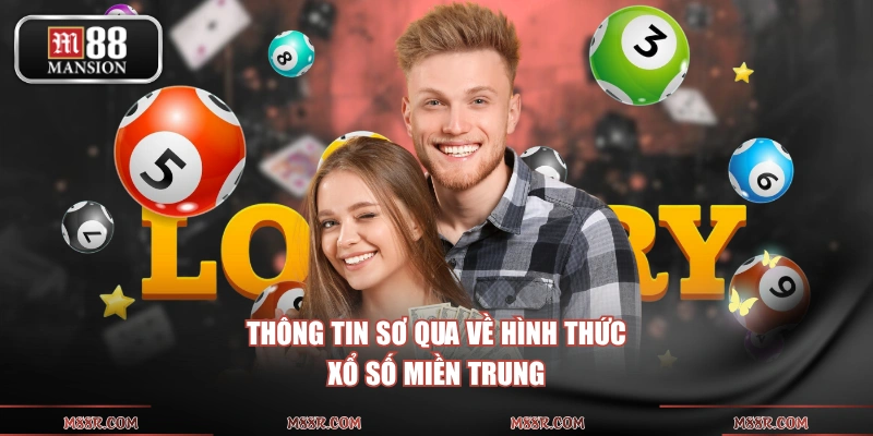 Thông tin sơ qua về hình thức xổ số miền Trung