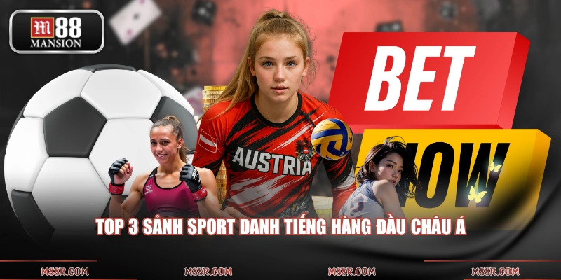 Top 3 sảnh Sport danh tiếng hàng đầu châu Á