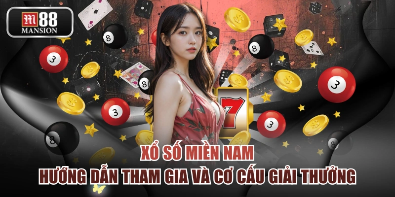 Xổ Số Miền Nam - Hướng Dẫn Tham Gia Và Cơ Cấu Giải Thưởng