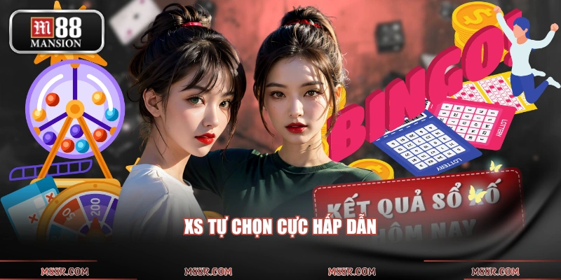 XS tự chọn cực hấp dẫn